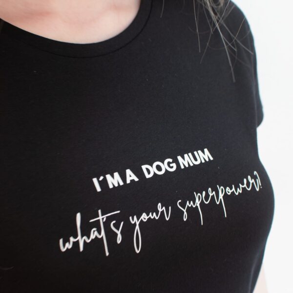 T-Shirt "I´m a dog mom - what´s your superpower" – Bild 3